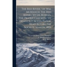 (영문도서) The Red River / by Wm. Murdoch. The Red River / by J.H. Rowan. The Prairie Chicken / by Ernes... Hardcover, Legare Street Press, English, 9781020947704
