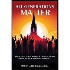 (영문도서) All Generations Matter: A Practical Guide to Bridge the Generational Gap Betwee... Paperback, Independently Published, English, 9798312791181