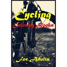 Cycling Coloring Books For Adults: Coloring Relaxation For 70 Images High Quality With Some Pages F... Paperback, Independently Published, English, 9798570430181