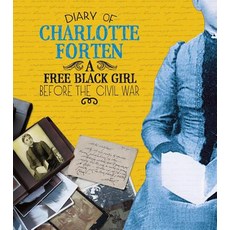 Diary of Charlotte Forten: A Free Black Girl Before the Civil War Paperback, Capstone Press