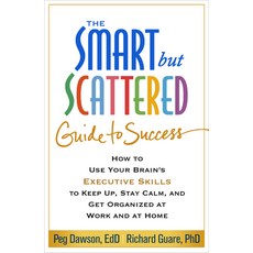 (영문도서) The Smart But Scattered Guide to Success: How to Use Your Brain''s Executive Skills to Keep Up... Paperback, Guilford Publications, English, 9781462516964