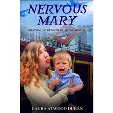 Nervous Mary: Drawing Strength from Weakness Paperback, Independently Published, English, 9798575056096