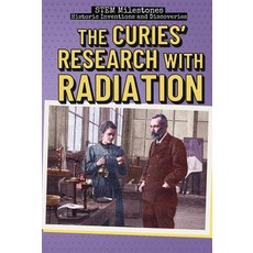 The Curies' Research with Radiation Paperback, PowerKids Press, English, 9781538345184