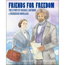 Friends for Freedom: The Story of Susan B. Anthony & Frederick Douglass, Charlesbridge Pub Inc