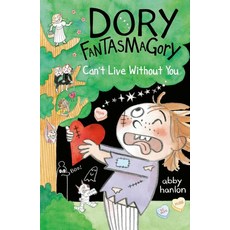 Dory Fantasmagory:Can't Live Without You, Dory Fantasmagory, Hanlon, Abby(저), Penguin Young Readers Group