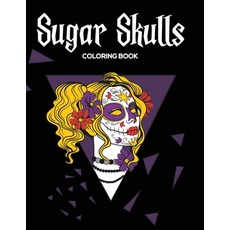 Sugar Skulls Coloring Book: Designs for Stress Relief and Relaxation (Calavera Ladies Skulls Roses) Paperback, Independently Published, English, 9798647038906