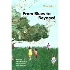 (영문도서) From Blues to Beyoncé: A Century of Black Women's Generational Sonic Rhetorics Paperback, State University of New Yor..., English, 9781438496504