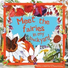 Meet the Fairies in My Backyard: Written & Illustrated by Dolores Keaveney Paperback, Creative Playbooks, English, 9781880765937