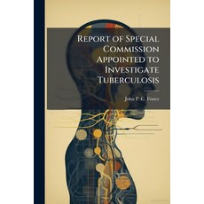 (영문도서)Report of Special Commission Appointed to Investigate Tuberculosis Paperback, Hutson Street Press, English, 9781023885362