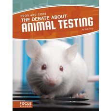 The Debate about Animal Testing Library Binding, Focus Readers
