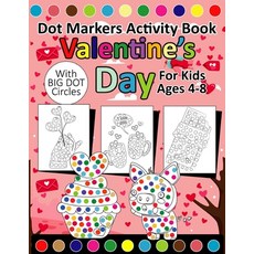 Valentines Day Dot Marker Activity Book for Kids Ages 4-8 with Big Circles: Easy Big Dots for Toddle... Paperback, Independently Published, English, 9798700681582