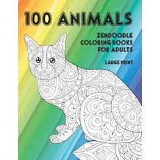 Zendoodle Coloring Books for Adults - 100 Animals - Large Print Paperback, Independently Published