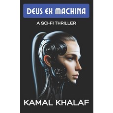 (영문도서) Deus Ex Machina: A Sci-Fi Thriller Paperback, Independently Published, English, 9798305849882