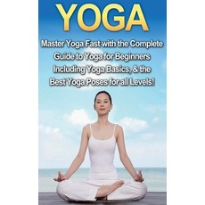 Yoga For Beginners: Power Yoga: The Complete Guide To Master Power