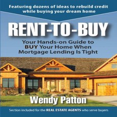 Rent-to-Buy: Your Hands-On Guide to BUY Your Home When Mortgage Lending is Tight Rent-to-Buy : 모기지 대, 1