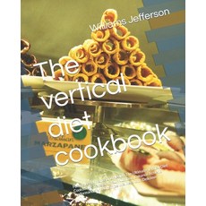 (영문도서) The vertical diet cookbook: Fueling Performance and Health: The Ultimate Vertical Diet Cookbo... Paperback, Independently Published, English, 9798873666454