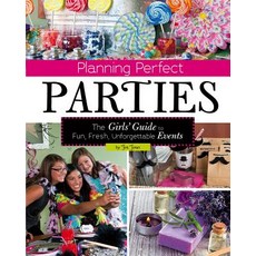 Planning Perfect Parties: The Girls' Guide to Fun Fresh Unforgettable Events Paperback, Capstone Young Readers
