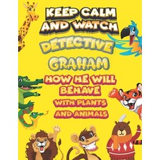 keep calm and watch detective Graham how he will behave with plant and animals: A Gorgeous Coloring ... Paperback, Independently Published, English, 9798585820076