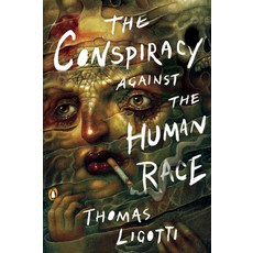 (영문도서) The Conspiracy Against the Human Race: A Contrivance of Horror Paperback, Penguin Books, English, 9780143133148 Penguin Books, English, 9780143133148