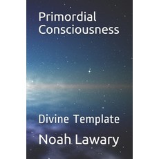 (영문도서) Primordial Consciousness: Divine Template Paperback, Independently Published, English, 9798720004583