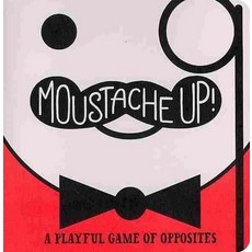 Moustache Up!: A Playful Game of Opposites Board Books, .