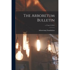 (영문도서) The Arboretum Bulletin; v.17: no.2 (1954) Paperback, Hassell Street Press, English, 9781014686824
