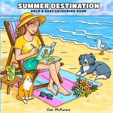 Summer Destination: Cosy Adult Coloring Book with Cute Beaches Poetry Nature Getaways and Scenic