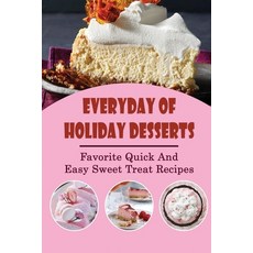 (영문도서) Everyday Of Holiday Desserts: Favorite Quick And Easy Sweet Treat Recipes Paperback, Independently Published, English, 9798750925469