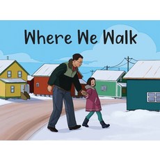 Where We Walk: English Edition Paperback, Inhabit Education Books Inc., 9780228702450