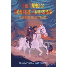 The Fang of Bonfire Crossing: Legends of the Lost Causes Paperback, Square Fish, English, 9781250233608