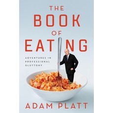 The Book of Eating: Adventures in Professional Gluttony Paperback, Ecco Press
