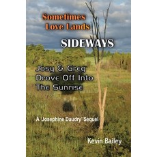 (영문도서) Sometimes Love Lands Sideways: Josy & Greg Drove Off Into The Sunrise Paperback, iUniverse, English, 9781663262158