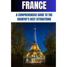 (영문도서) France: A Comprehensive Guide to the Country's Best Attractions Paperback, Independently Published, English, 9798391419914