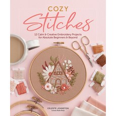 (영문도서) Cozy Stitches: 12 Calm & Creative Embroidery Projects for Absolute Beginners & Beyond Hardcover, Better Day Books, English, 9780764368585