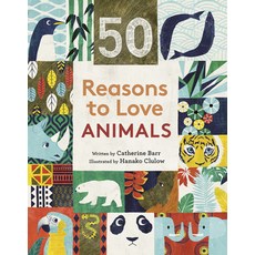 50 Reasons to Love Animals Hardcover, Frances Lincoln Ltd