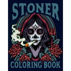 Stoner Coloring Book: Pothead Printable Stoner Coloring Pages Gifts for Marijuana Lover for Relievin... Paperback, Independently Published