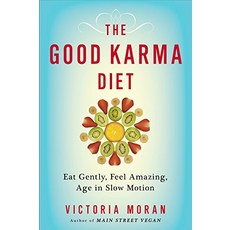 The Good Karma Diet Eat Gently Feel Amazing Age in Slow Motion