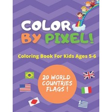 Color By Pixel: Flags Coloring Book For Kids Ages 5-6 Paperback, Independently Published