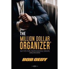 (영문도서) The Million Dollar Organizer: 365 Tips for Professional Union Organizers Paperback, Ebookit.com, English, 9781456633301