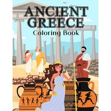 Ancient Greece Coloring Book: Colouring Pages For Kids 2-4 4-8 8-12 And Adults: Soldiers Citizens... Paperback, Independently Published, English, 9798732133387