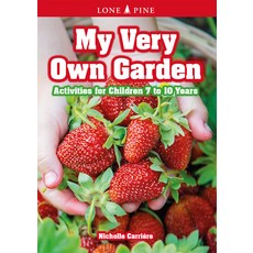 (영문도서) My Very Own Garden: Activities for Children 7 to 10 Years Paperback, Lone Pine Media BC, English, 9781774510100