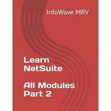 (영문도서) Learn NetSuite - All Modules - Part 2 Paperback, Independently Published, English, 9798301355004