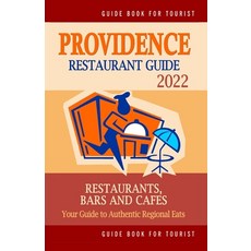 (영문도서) Providence Restaurant Guide 2022: Your Guide to Authentic Regional Eats in Providence Rhode ... Paperback, Independently Published, English, 9798503231625