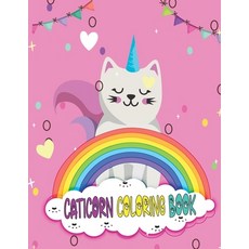 Caticorn Coloring Book For Kids Ages 4-8: Super Fun, Cute and