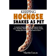 (영문도서)Keeping Hognose Snakes as Pet: A complete Beginner's Guide to Hognose Snake Care... Paperback, Independently Published, English, 9798286360253