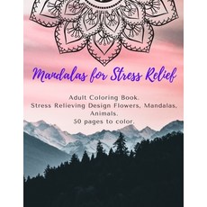 Mandalas for stress relief: Adult Coloring Book. Stress Relieving Flowers Mandalas Animals. 50 pag... Paperback, Independently Published, English, 9798699457809