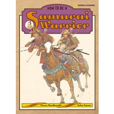 (영문도서) How to Be a Samurai Warrior Hardcover, National Geographic Kids, English, 9780792236184
