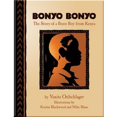 (영문도서) Bonyo Bonyo: A True Story of a Brave Boy from Kenya Paperback, Vanita Books, English, 9780981971445