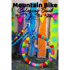 Mountain Bike Coloring Book For Kids: Bicycle Coloring Book For Kids Girls And Boys (High Quality I... Paperback, Independently Published, English, 9798562699855