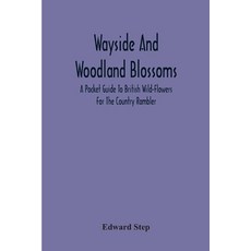 Wayside And Woodland Blossoms: A Pocket Guide To British Wild-Flowers For The Country Rambler Paperback, Alpha Edition, English, 9789354218521